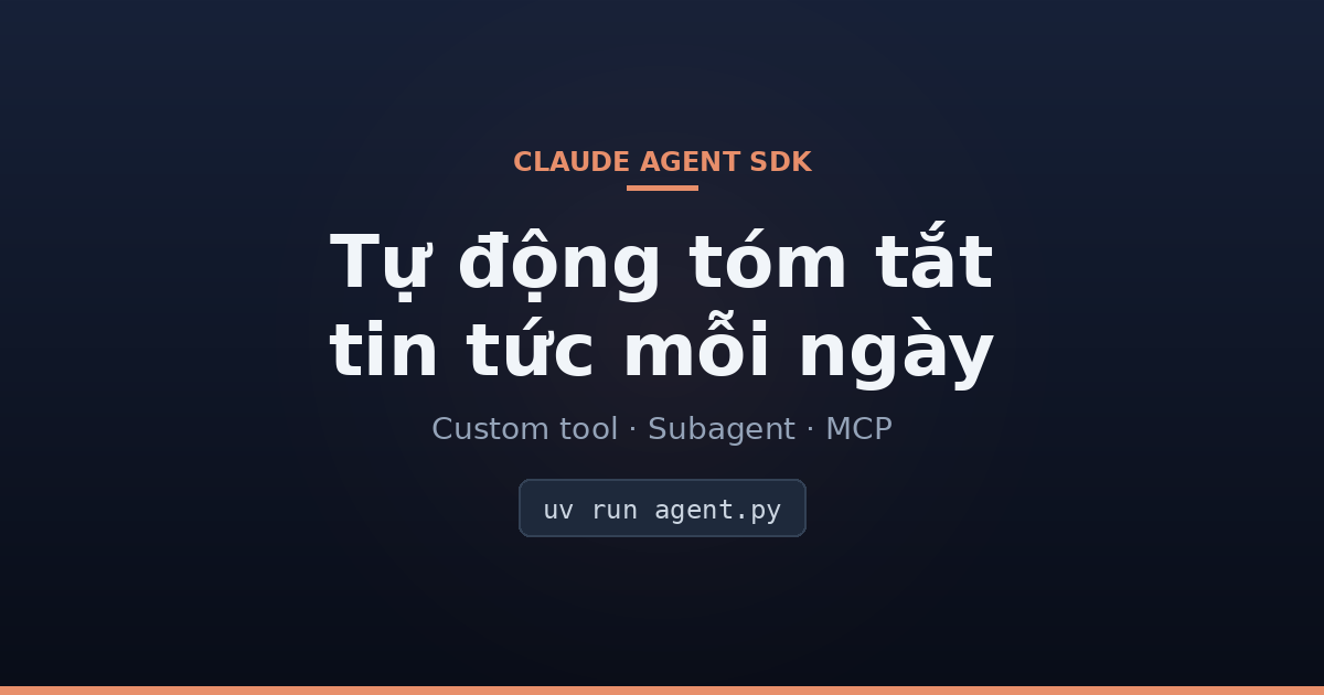 Dùng Claude Agent SDK để tự động tóm tắt tin tức mỗi ngày